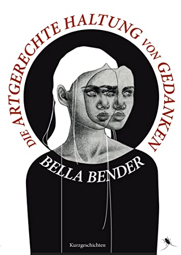 Die artgerechte Haltung von Gedanken: Kurzgeschichten