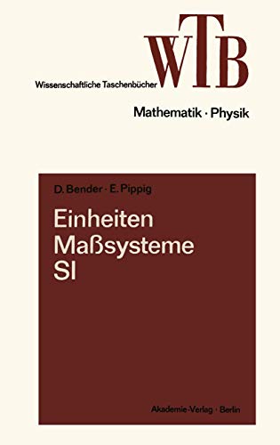 Einheiten, Maßsysteme, SI: Mathematik - Physik (Wissenschaftliche Taschenbücher) von Vieweg+Teubner Verlag