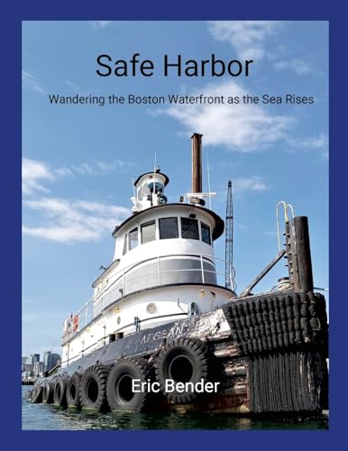 Safe Harbor: Wandering the Boston Waterfront as the Sea Rises von Lulu.com