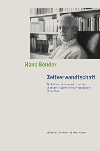 Zeitverwandtschaft: Ein halbes Jahrhundert Literatur in Essays, Rezensionen, Würdigungen 1953-2003 von Verlag der Buchhandlung Klaus Bittner
