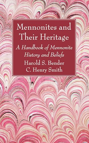 Mennonites and Their Heritage: A Handbook of Mennonite History and Beliefs von Wipf & Stock Publishers