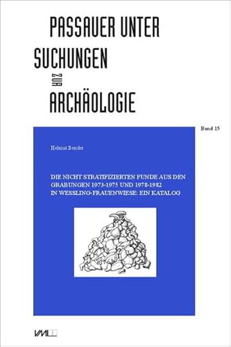 Die nicht stratifizierten Funde aus den Grabungen 1973-1975 und 1978-1982 in Wessling-Frauenwiese:: Ein Katalog (Passauer Universitätsschriften zur Archäologie) von VML Verlag Marie Leidorf