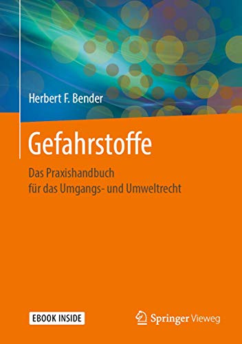 Gefahrstoffe: Das Praxishandbuch für das Umgangs- und Umweltrecht