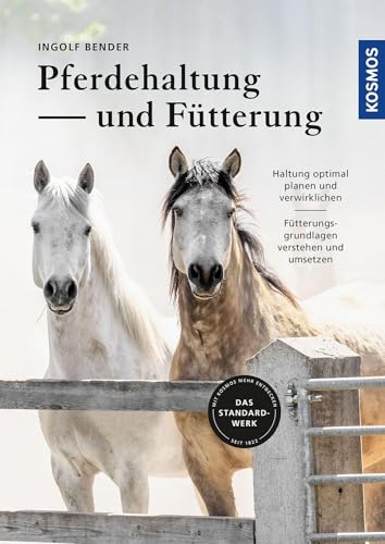 Pferdehaltung und -fütterung: Haltung optimal planen und verwirklichen, Fütterungsgrundlagen verstehen und umsetzen von Kosmos