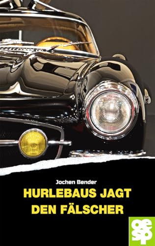 Hurlebaus jagt den Fälscher: Kriminalroman
