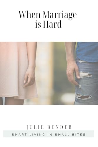 When Marriage is Hard: Smart Living in Small Bites