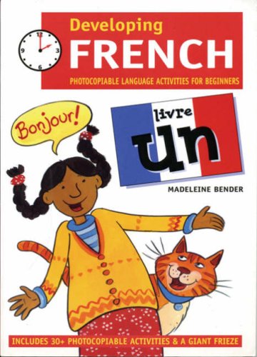 Developing French: Photocopiable Language Activities for the Beginner: Livre un: Book 1 von Bloomsbury Publishing PLC