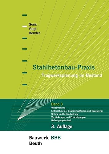 Stahlbetonbau-Praxis: Band 3: Tragwerksplanung im Bestand (Bauwerk) von DIN Media