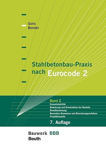 Stahlbetonbau-Praxis nach Eurocode 2: Band 2: Gesamtstabilität, Bewehrung und Konstruktion der Bauteile, Brandbemessung, Besondere Bauweisen und Berechnungsverfahren, Projektbeispiele (Bauwerk) von DIN Media