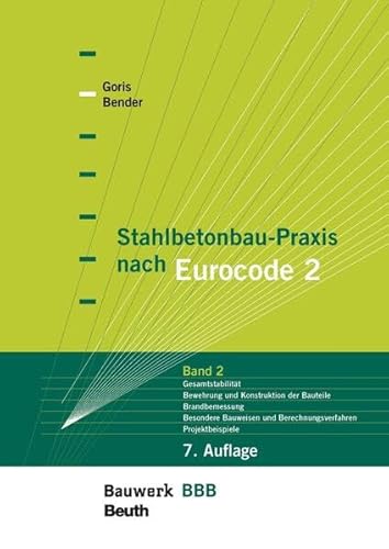 Stahlbetonbau-Praxis nach Eurocode 2: Band 2: Gesamtstabilität, Bewehrung und Konstruktion der Bauteile, Brandbemessung, Besondere Bauweisen und Berechnungsverfahren, Projektbeispiele (Bauwerk)