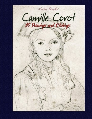 Camille Corot: 85 Drawings and Etchings Camille Corot: 85 Drawings and Etchings