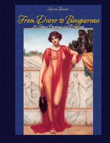 From Durer to Bouguereau: 80 Figure Paintings and Drawings From Durer to Bouguereau: 80 Figure Paintings and Drawings von CreateSpace Independent Publishing Platform