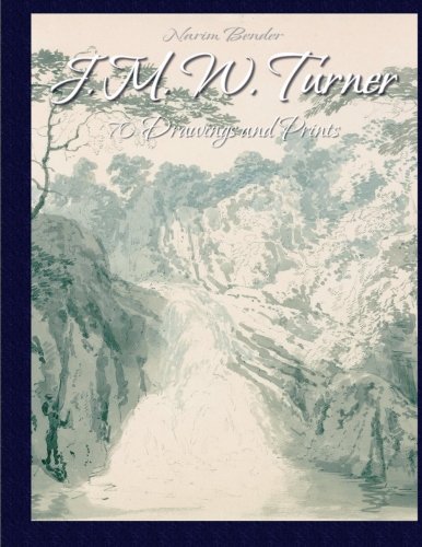 J. M. W. Turner: 70 Drawings and Prints J. M. W. Turner: 70 Drawings and Prints von CreateSpace Independent Publishing Platform