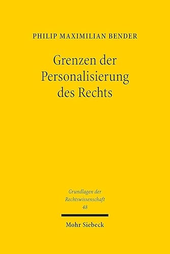 Grenzen der Personalisierung des Rechts (Grundlagen der Rechtswissenschaft, Band 48)