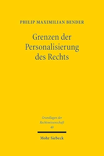 Grenzen der Personalisierung des Rechts (Grundlagen der Rechtswissenschaft, Band 48)