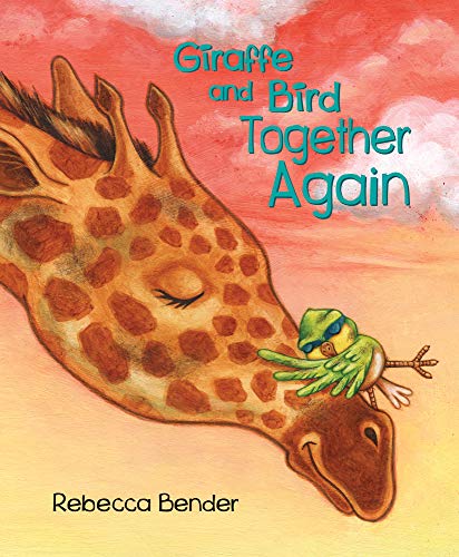 Giraffe and Bird Together Again (Giraffe and Bird, 4, Band 4)