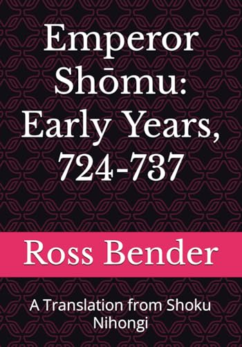 Emperor Shōmu: Early Years, 724-737: A Translation from Shoku Nihongi von Independently published