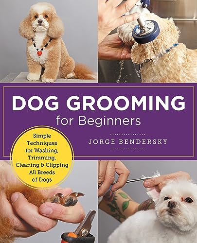 Dog Grooming for Beginners: Simple Techniques for Washing, Trimming, Cleaning & Clipping All Breeds of Dogs (New Shoe Press)