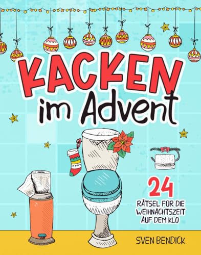 Kacken im Advent: 24 Rätsel für die Weihnachtszeit auf dem Klo | Adventskalender mit 24 verschiedenen Denksportaufgaben für besinnliche Momente auf der Toilette – Das perfekte Geschenk für Männer Kacken im Advent: 24 Rätsel für die Weihnachtszeit auf dem Klo | Adventskalender mit 24 verschiedenen Denksportaufgaben für besinnliche Momente auf der Toilette – Das perfekte Geschenk für Männer