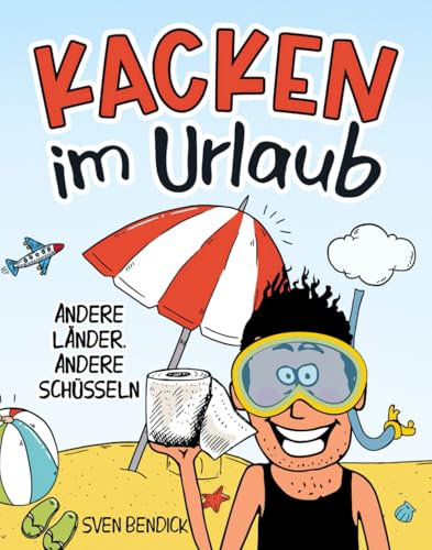 Kacken im Urlaub: Andere Länder, andere Schüsseln - Skurrile Kloreisen, Rätselspaß & Witzgeschichten für Weltenbummler mit Humor | Das witzige Mitmachbuch für deinen Hintern Kacken im Urlaub: Andere Länder, andere Schüsseln - Skurrile Kloreisen, Rätselspaß & Witzgeschichten für Weltenbummler mit Humor | Das witzige Mitmachbuch für deinen Hintern von PiKu Verlag