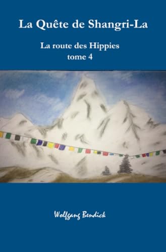 La quête Shangri-La: La route des hippies, tome 4 (‚zu wasser und zu lande‘) von epubli