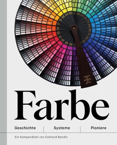 Farbe – Geschichte | Systeme | Pioniere: Ein Kaleidoskop zur Geschichte der Farbenlehre von Favoritenpresse GmbH