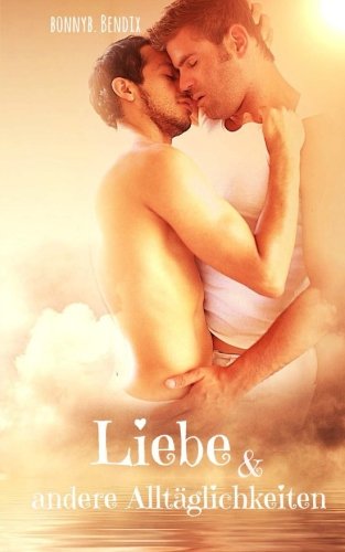 Liebe und andere Alltäglichkeiten: Nur mit Dir von CreateSpace Independent Publishing Platform