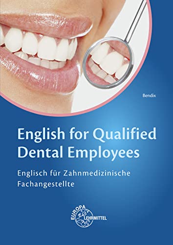 English for Qualified Dental Employees: Englisch für Zahnmedizinische Fachangestellte von Europa-Lehrmittel