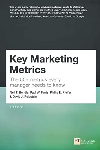 Key Marketing Metrics: The 50+ metrics every manager needs to know (Financial Times Series) von FT Publishing International