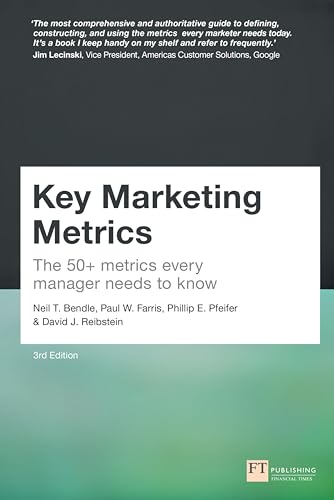 Key Marketing Metrics: The 50+ metrics every manager needs to know (Financial Times Series)