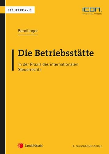 Die Betriebsstätte in der Praxis des internationalen Steuerrechts (Steuerpraxis)