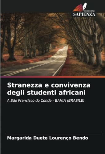 Stranezza e convivenza degli studenti africani: A São Francisco do Conde - BAHIA (BRASILE) von Edizioni Sapienza