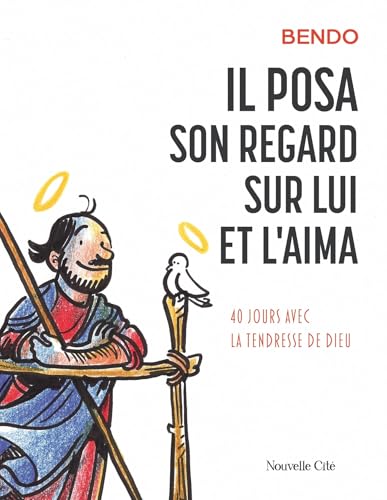 Il posa son regard sur lui et l'aima: 40 jours avec la tendresse de Dieu von NOUVELLE CITE