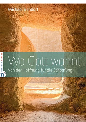 Wo Gott wohnt: Von der Hoffnung für die Schöpfung von BSJasj