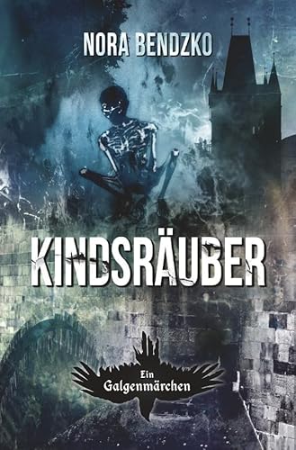 Kindsräuber (Nora Bendzkos Galgenmärchen) von epubli