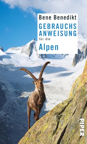 Gebrauchsanweisung für die Alpen: 2. aktualisierte Auflage 2015 von PIPER