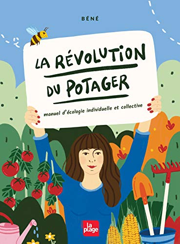 La révolution du potager: Manuel d'écologie individuelle et collective