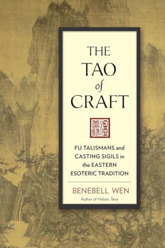 The Tao of Craft: Fu Talismans and Casting Sigils in the Eastern Esoteric Tradition von North Atlantic Books