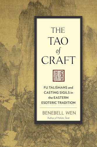 The Tao of Craft: Fu Talismans and Casting Sigils in the Eastern Esoteric Tradition von North Atlantic Books