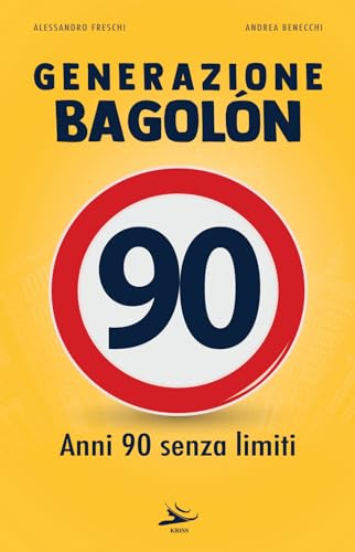Generazione Bagolón. Anni 90 senza limiti von Kriss