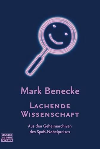 Lachende Wissenschaft: Aus den Geheimarchiven des Spaß-Nobelpreises (Bastei Lübbe Stars) von Bastei Lübbe