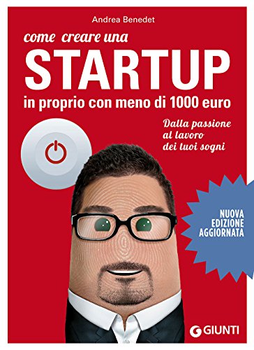 Come creare una startup in proprio con meno di 1000 euro (Professione facile) von Giunti Editore