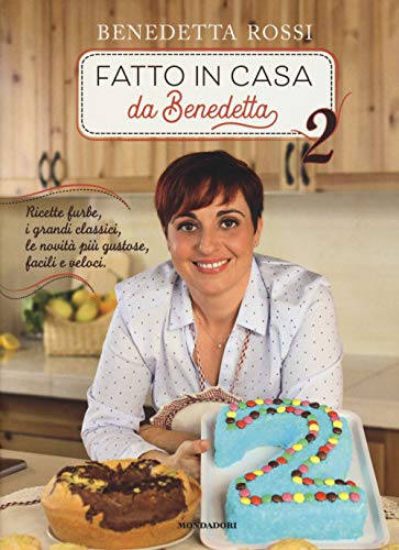 Fatto in casa da Benedetta. Ricette furbe, i grandi classici, le novità più gustose, facili e veloci (Illustrati) Fatto in casa da Benedetta. Ricette furbe, i grandi classici, le novità più gustose, facili e veloci (Illustrati)