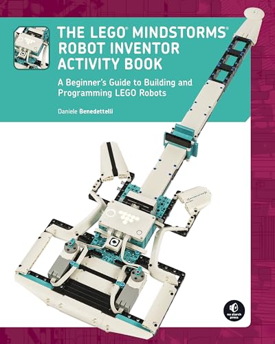 The LEGO MINDSTORMS Robot Inventor Activity Book: A Beginner's Guide to Building and Programming LEGO Robots von No Starch Press