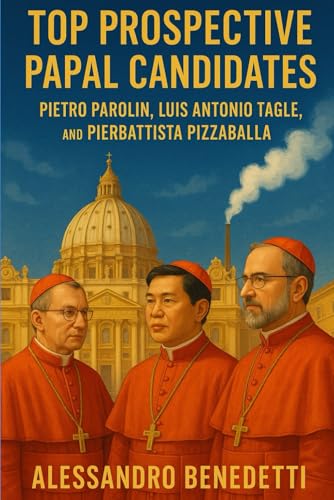 Top Prospective Papal Candidates: Pietro Parolin, Luis Antonio Tagle, and Pierbattista Pizzaballa von Independently published