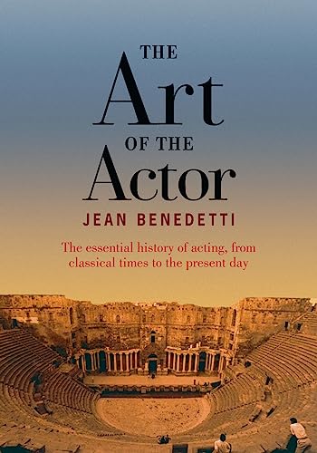 The Art of the Actor: The Essential History of Acting from Classical Times to the Present Day von Routledge