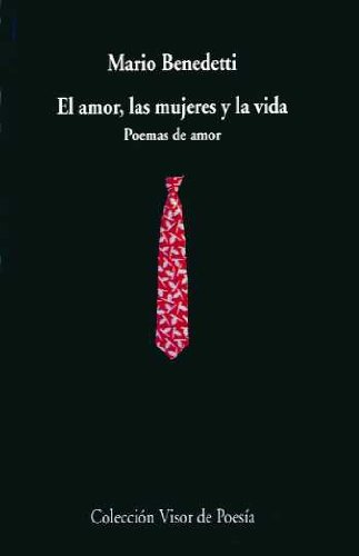 El amor, las mujeres y la vida: Poemas de amor. Antología (Visor de Poesía, Band 341)