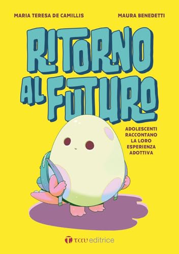 Ritorno al futuro. Adolescenti raccontano la loro esperienza adottiva (Famiglie spaziali) von Tau
