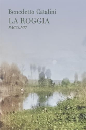 La Roggia (La community di ilmiolibro.it) von ilmiolibro self publishing