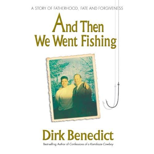 And Then We Went Fishing: A Story of Fatherhood, Fate and Forgiveness
